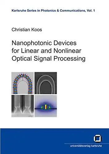 Koos, Christian: Nanophotonic devices for linear and nonlinear optical signal processing
 von / Karlsruhe series in photonics & communications ; Vol. 1. 