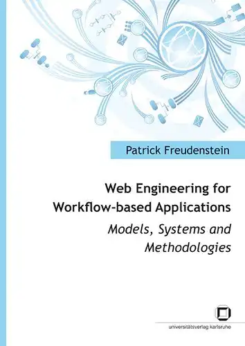 Freudenstein, Patrick: Web engineering for workflow-based applications: models, systems and methodologies. 