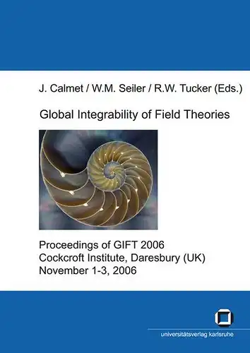 Calmet, Jacques, Werner M Seiler and Robin W Tucker: Global integrability of field theories
 Proceedings of GIFT 2006, Cockcroft Institute, Daresbury (UK), November 1-3, 2006. 