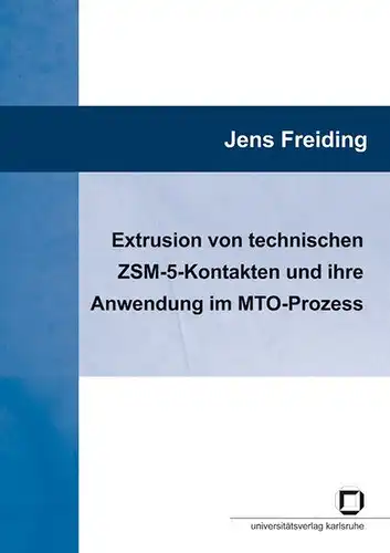 Freiding, Jens: Extrusion von technischen ZSM-5-Kontakten und ihre Anwendung im MTO-Prozess. 