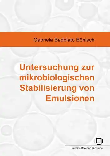 Badolato Bönisch, Gabriela: Untersuchung zur mikrobiologischen Stabilisierung von Emulsionen. 