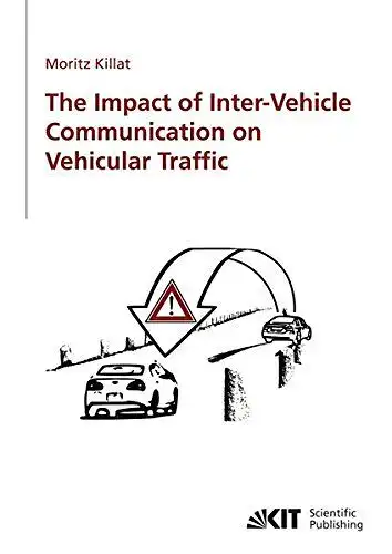 Killat, Moritz: The impact of inter-vehicle communication on vehicular traffic. 