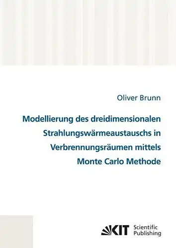 Brunn, Oliver: Modellierung des dreidimensionalen Strahlungswärmeaustauschs in Verbrennungsräumen mittels Monte Carlo Methode. 
