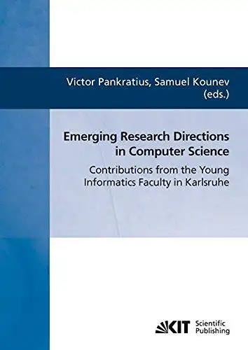 Pankratius, Viktor (Herausgeber): Emerging research directions in computer science : contributions from the Young Informatics Faculty in Karlsruhe
 Victor Pankratius ; Samuel Kounev (eds.). 