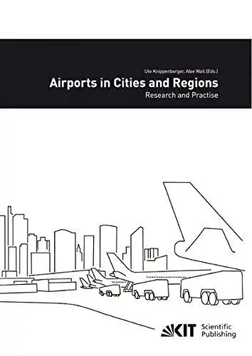 Knippenberger, Ute (Herausgeber): Airports in cities and regions : research and practise
 1st International Colloquium on Airports and Spatial Development, Karlsruhe, 9th - 10th July 2009. Ute Knippenberger ; Alex Wall (Hrsg.). 