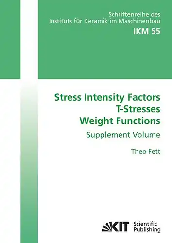 Fett, Theo: Stress intensity factors, T-stresses, weight functions: Supplement Volume. 