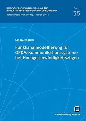 Knörzer, Sandra: Funkkanalmodellierung für OFDM-Kommunikationssysteme bei Hochgeschwindigkeitszügen
 von / Universität Karlsruhe. Institut für Hochfrequenztechnik und Elektronik: Karlsruher Forschungsberichte aus dem Institut für...