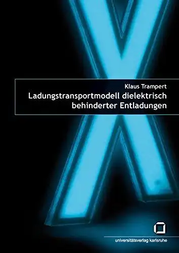 Trampert, Klaus: Ladungstransportmodell dielektrisch behinderter Entladungen. 