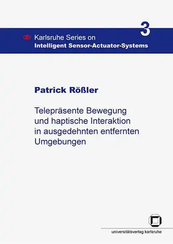 Rössler, Patrick: Telepräsente Bewegung und haptische Interaktion in ausgedehnten entfernten Umgebungen. 