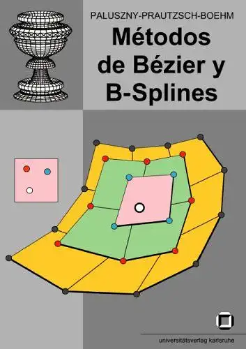 Prautzsch, Hartmut, Wolfgang Böhm und Marco Paluszny: Métodos de Bézier y B-splines
 Hartmut Prautzsch ; Wolfgang Boehm ; Marco Paluszny. 