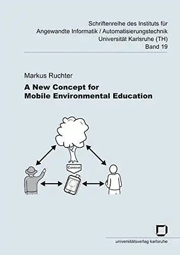 Ruchter, Markus: A new concept for mobile environmental education
 von / Institut für Angewandte Informatik, Automatisierungstechnik: Schriftenreihe des Instituts für Angewandte Informatik, Automatisierungstechnik am Karlsruher.. 