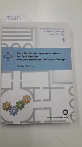 Becker, Steffen: Coupled Model Transformations for QoS Enabled Component-Based Software Design. 
