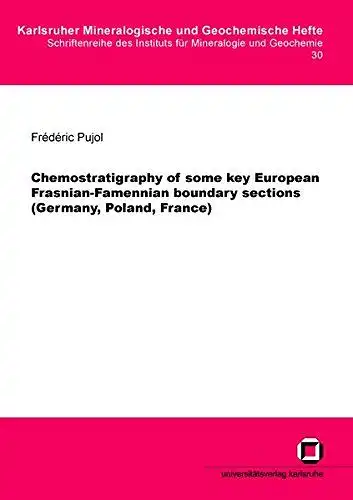 Pujol, Frédéric: Chemostratigraphy of some key European Frasnian-Famennian boundary sections (Germany, Poland, France) (Karlsruher mineralogische und geochemische Hefte). 