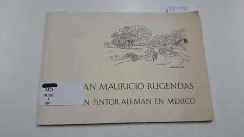 Serrano, Hernandez und Juan Mauricio Rugendas: Juan Mauricio Rugendas. Un Pintor Aleman En Mexico. 