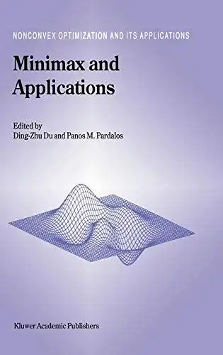 Ding-Zhu, Du and Panos M. Pardalos: Minimax and Applications (Nonconvex Optimization and Its Applications (4), Band 5). 