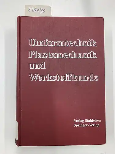 Dahl, W, R Kopp und O Pawelski: Umformtechnik: Plastomechanik und Werkstoffkunde. 