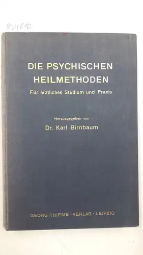 Birnbaum, Karl: Die psychischen Heilmethoden
 Für ärztliches Studium und Praxis. 