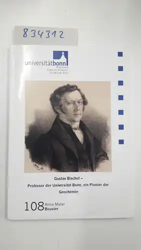 Schwedt, Georg: Gustav Bischof - Professor der Universität Bonn, ein Pionier der Geochemie. 