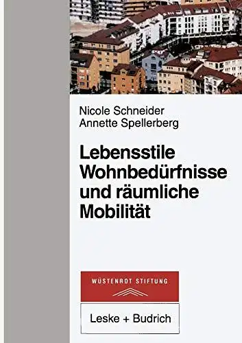 Schneider, Nicole: Lebensstile, Wohnbedürfnisse und Räumliche Mobilität (German Edition). 