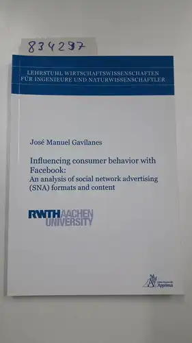 Gavilanes, Jose Manuel: Influencing consumer behavior with facebook : An analysis of social network advertising (SNA)formats and content. 