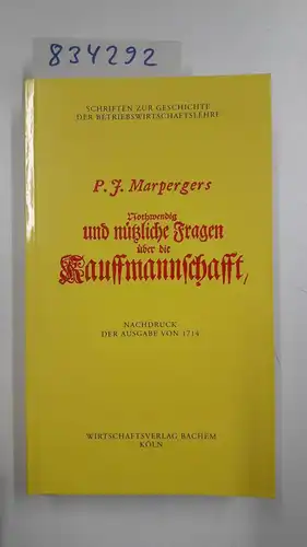 Marperger, Paul Jacob: Kauffmannschafft. Teil II. II. Nothwendig und nützliche Fragen über die Kauffmannschafft. Nachdruck der Ausgabe von 1714. 