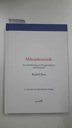 Peto, Rudolf: Mikroökonomik : Eine Einführung mit Übungsaufgaben und Lösungen. 