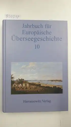 Denzel, Markus A, Gita Dharampal-Frick and Horst Gründer: Jahrbuch für Europäische Überseegeschichte 10: Im Auftrag der Gesellschaft für Überseegeschichte und der Forschungsstiftung für Europäische ... Fur Europaische Uberseegeschichte. 