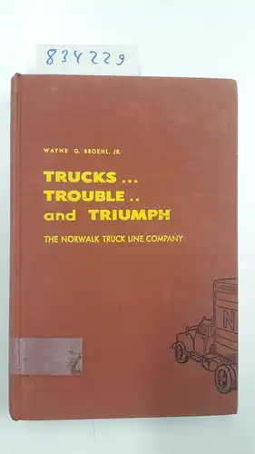 Broehl, Wayne G: Trucks Trouble and Triumph. 