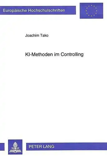 Tako, Joachim: KI-Methoden im Controlling : Konzeption und Entwicklung eines wissensbasierten Kontrollsystems für die Steuerung von Managementprozessen
 Europäische Hochschulschriften / Reihe 5 / Volks- und Betriebswirtschaft ; Bd. 1878. 