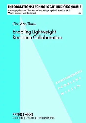 Thum, Christian: Enabling lightweight real-time collaboration
 Informationstechnologie und Ökonomie ; Bd. 48. 