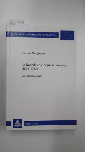 Nsengimana, Innocent: Le Rwanda et le pouvoir européen (1894-1952): quelles mutations?
 Europäische Hochschulschriften / Reihe 3 / Geschichte und ihre Hilfswissenschaften ; Vol. 903. 