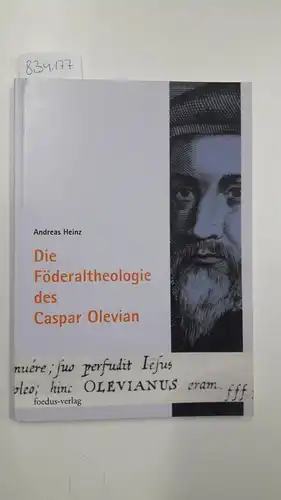 Heinz, Andreas: Die Föderaltheologie des Caspar Olevian. 