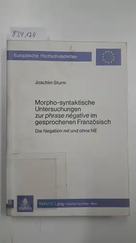 Sturm, Joachim: Morpho-Syntaktische Untersuchungen Zur Phrase Negative Im Gesprochenen Franzoesisch: Die Negation Mit Und Ohne Ne: 71 (Europaeische Hochschulschriften / European University Studie). 