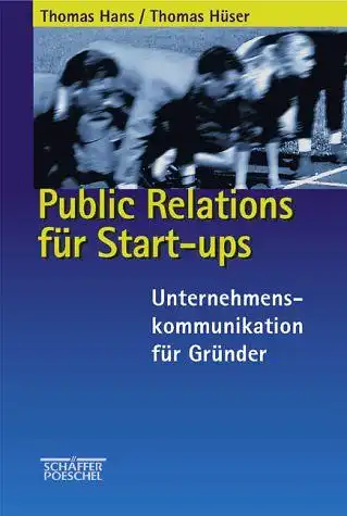 Hans, Thomas und Thomas Hüser: Public Relations für Start-ups. 