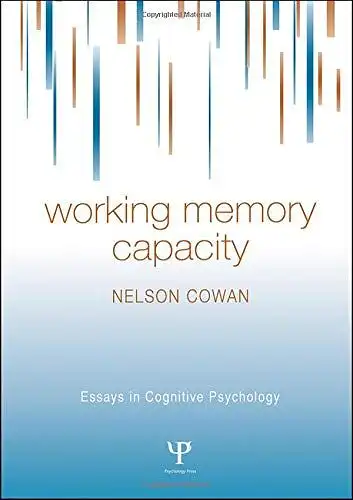 Cowan, Nelson: Cowan, N: Working Memory Capacity (Essays in Cognitive Psychology). 