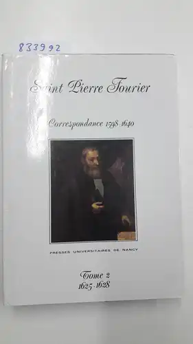 Fourier, Pierre: Correspondance : Tome 2, De 1625 au 6 ami 1628 (Religions). 