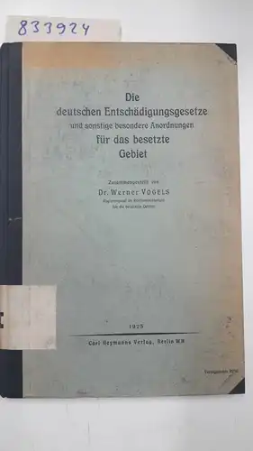 Vogels, Werner: Die deutschen Entschädigungsgesetze und sonstige besondere Anordnungen für das besetzte Gebiet. 