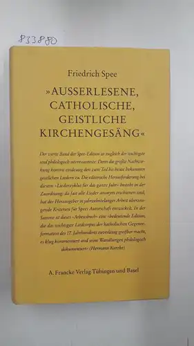 Spee, Friedrich von: Ausserlesene, Catholische, Geistliche Kirchengesäng" : (Sämtliche Schriften, 4). Historisch-kritische Ausgabe. 