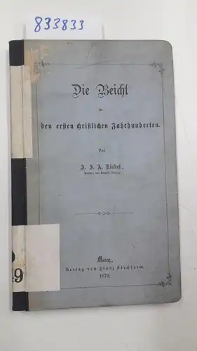 Kinkel, I. I. A: Die Beichte in den ersten christlichen Jahrhunderten (Erstausgabe). 