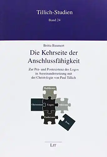 Baumert, Britta: Die Kehrseite der Anschlussfähigkeit : zur Prä- und Postexistenz des Logos in Auseinandersetzung mit der Christologie von Paul Tillich
 Tillich-Studien ; Bd. 24. 
