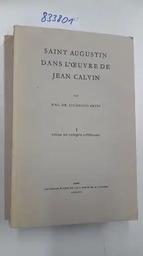Smits, Luchenius: Saint Augustin dans l`oeuvre de Jean Calvin. I: Etude de critique litteraire. II: Tables des references augustiniennes. 