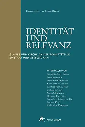 Nacke, Bernhard und Dieter Skala: Identität und Relevanz: Glaube und Kirche an der Schnittstelle zu Staat und Gesellschaft. 