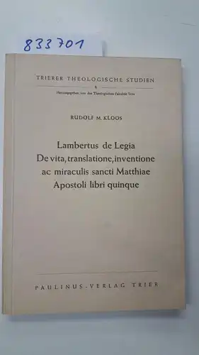 Kloos, Rudolf M: Lambertus de Legia: De Vita, Translatione, inventione ac miraculis sancti Matthiae Apostoli libri quinque. Eingel. u. hrsg. von Rudolf Kloos. Paulinus, 1958. Gr.-8Â°. 214 S. (davon 107 S. lat. Text). Mit 2 Taf. kart. 