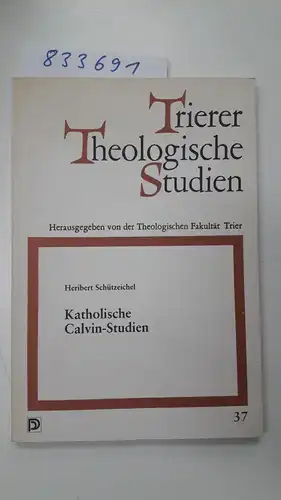 Schützeichel, Heribert: Katholische Calvin-Studien. 