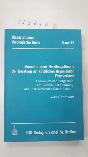 Bormann, Josef: Elemente einer Handlungstheorie der Beratung der kirchlichen Organisation Pfarrverband. Entwickelt und dargestellt am Beispiel der Beratung des Pfarrverbandes Saarbrücken II. 