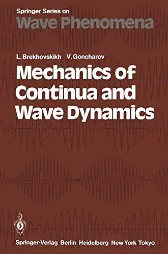 Brekhovskikh, L. and V. Goncharov: Mechanics of Continua and Wave Dynamics (Springer Series on Wave Phenomena (1), Band 1). 