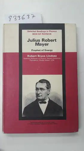 Lindsay, Robert Bruce: Julius Robert Mayer: Prophet of Energy (Men of Physics). 