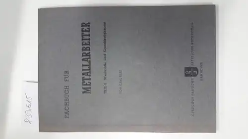 Best, Karl: Fachbuch für Metallarbeiter
 Teil I: Werkstoffe und Grundfertigkeiten. 