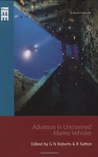 Roberts, G. N. and R. Sutton: Advances in Unmanned Marine Vehicles (Iee Control Series, Band 69). 