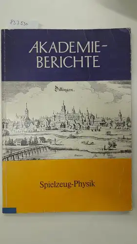 Akademie für Lehrerfortbildung Dillingen: Spielzeug-Physik
 Akademiebericht Nr. 98. 